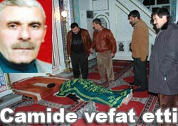 Camide namaz kılarken vefat etti