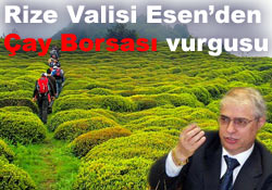 Vali Esen'in çay borsası talebi