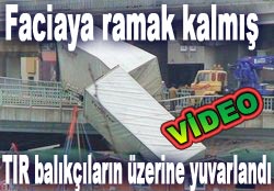 Tır balıkçıların üzerine yuvarlandı!