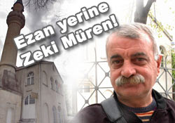 Ezan yerine Zeki Müren çaldı!