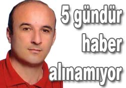 5 gündür kayıp genç bulunamıyor