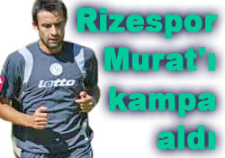 Murat Ocak Rizespor kampında