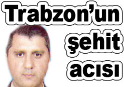 Trabzon'a bir şehit daha...