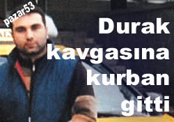 Rize'de durak kavgası: 1 ölü