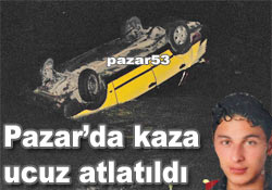 Pazar'da kaza ucuz atlatıldı