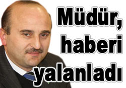 İl Müdürü Yılmaz, haberi yalanladı