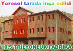 Hemşin'e 10 Trilyonluk fabrika