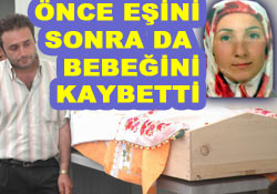 O bebek de hayatını kaybetti