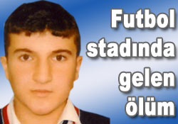 Ölüm futbol sahasında yakaladı