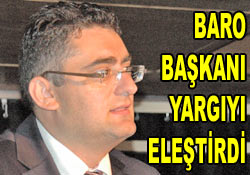 Baro Başkanı'ndan yargı itirafı