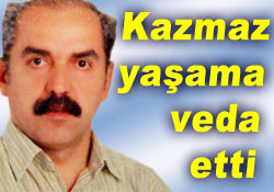 İsmail Kazmaz hayatını kaybetti