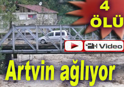 Artvin'de sel paniği yaşanıyor: 4 ölü