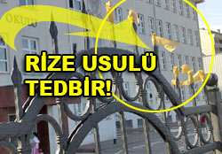 Sivri uçlara Rize usulü tedbir!