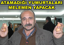 Eylem yumurtaları melemen oldu!