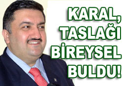 Çay taslağına bir veto da Karal'dan