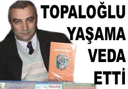 İhsan Topaloğlu hayatını kaybetti