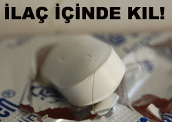 İlaçtan kıl çıktı, işlerin cılkı çıktı!