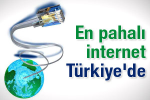 En pahalı internet Türkiye'de!