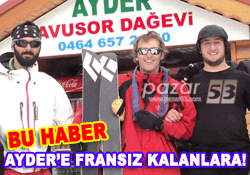 Fransızlar Ayder'e Fransız kalmadı