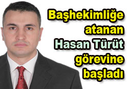 Yeni Başhekim Hasan Türüt oldu