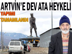 Türkiye'nin en büyük heykeli Artvin'e yapıldı