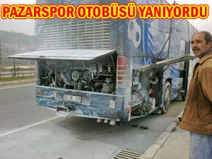 Pazarspor otobüsünde yangın çıktı