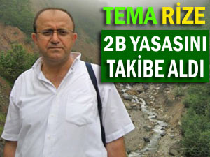 TEMA Rize, 2B yasasının takipçisi olacak