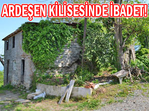 ARDEŞEN'DE 'KİLİSEDE AYİN' İDDİASI!