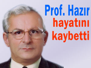 Pazarlı Profesör Hayati Hazır, hayatını kaybetti