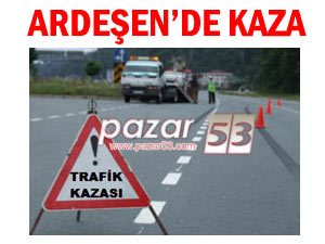 Ardeşen'de 2 ayrı kazada 3 kişi yaralandı