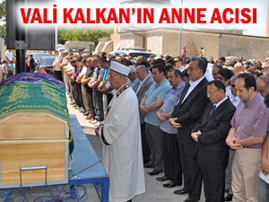 Vali Necmettin Kalkan'ın anne acısı