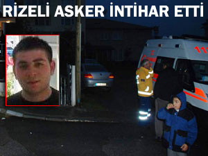 RİZELİ ASKER, KIŞLADA İNTİHAR ETTİ