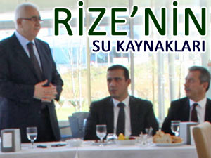 RİZE'NİN SU KAYNAKLARI MASAYA YATIRILDI