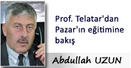 Prof. Telatar'dan pazar'ın eğitimine bakış