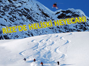 RİZE'DE ŞUBAT-NİSAN ARASI HELİSKİ BAŞLIYOR