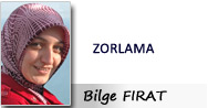 BİLGE FIRAT: ZORLAMA