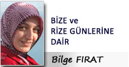 BİZE ve RİZE GÜNLERİNE DAİR
