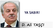 D.ALİ TAŞÇI: YA SABIR