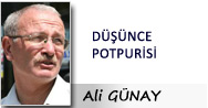 Ali GÜNAY: DÜŞÜNCE POTPURİSİ