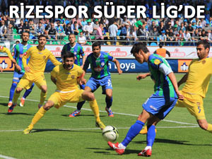 RİZESPOR 5 YIL SONRA SÜPER LİG'DE