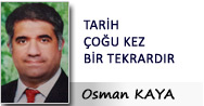 TARİH ÇOĞU KEZ BİR TEKRARDIR