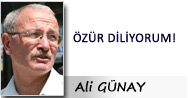 Ali GÜNAY: ÖZÜR DİLİYORUM!