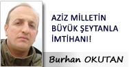 AZİZ MİLLETİN BÜYÜK ŞEYTANLA İMTİHANI!