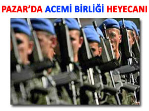 PAZAR'A ACEMİ BİRLİĞİ Mİ GELİYOR?