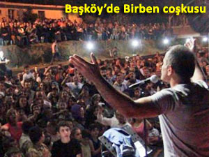 BAŞKÖYLÜLER GÖKHAN BİRBEN'LE COŞTU