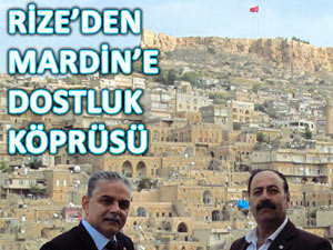 RİZE-MARDİN ARASI DOSTLUK KÖPRÜSÜ