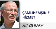 Ali GÜNAY: ÇAMLIHEMŞİN’E HİZMET