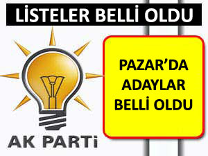 AK PARTİ'NİN PAZAR'DA LİSTESİ BELLİ OLDU