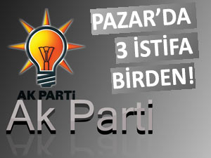 Pazar AK Parti'de listeye girenler istifa etti!