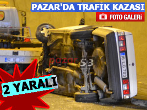 PAZAR'DA TRAFİK KAZASI: 2 YARALI